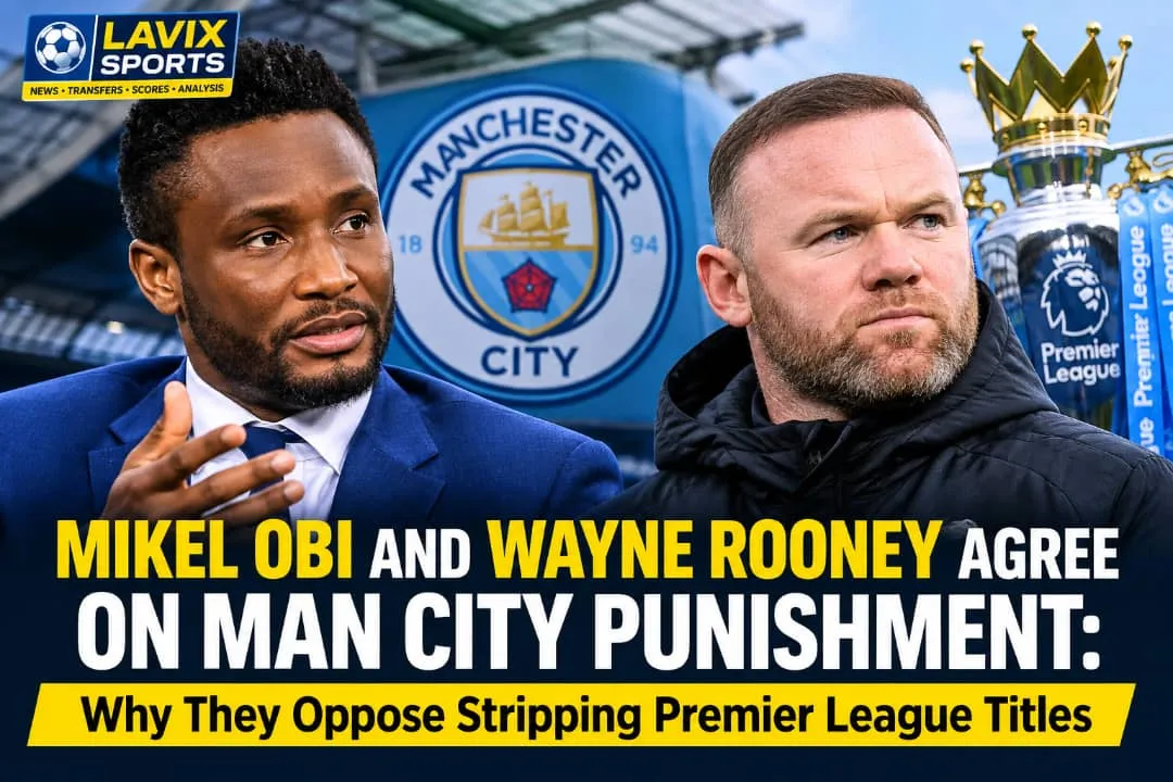 Mikel Obi and Wayne Rooney Agree on Man City Punishment: Why They Oppose Stripping Premier League Titles