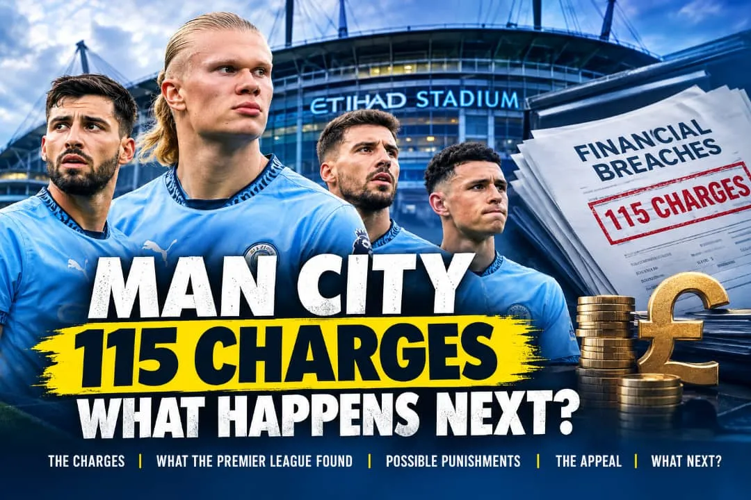 Manchester City 115 Charges Explained: What the Premier League Found and What Happens Next